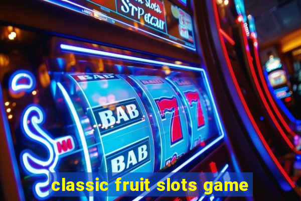 classic fruit slots game